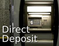 Get it Here, Get it Now, DIRECT DEPOSIT!